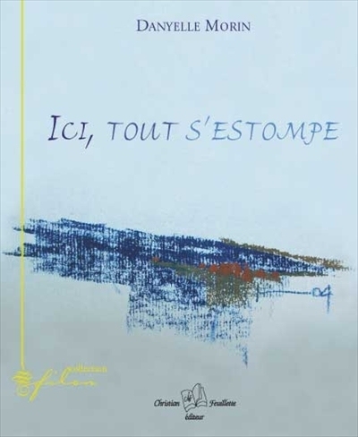 Ici, tout s'estompe  | Morin, Danyelle