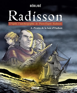 Radisson T.04 - Pirates de la Baie d'Hudson  | Bérubé, Jean-Sébastien