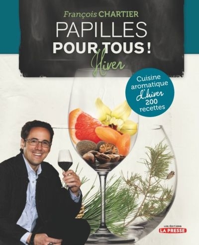Papilles pour tous! Cuisine aromatique d'hiver : 200 recettes | Chartier, François