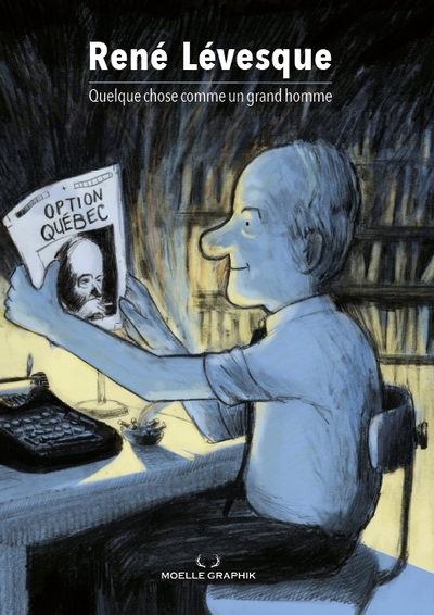 René Lévesque - Quelque chose comme un grand homme | Tessier, Marc