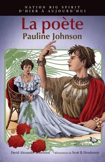 Nation Big Spirit : d'hier à aujourd'hui - La poète : Pauline Johnson | Robertson, David Alexander