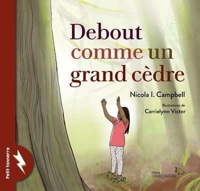 Debout comme un grand cèdre | Campbell, Nicola I.