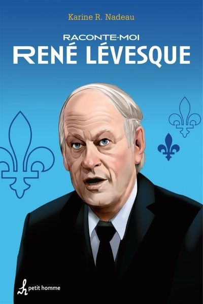 Raconte-moi T.03 - René Lévesque  | Nadeau, Karine