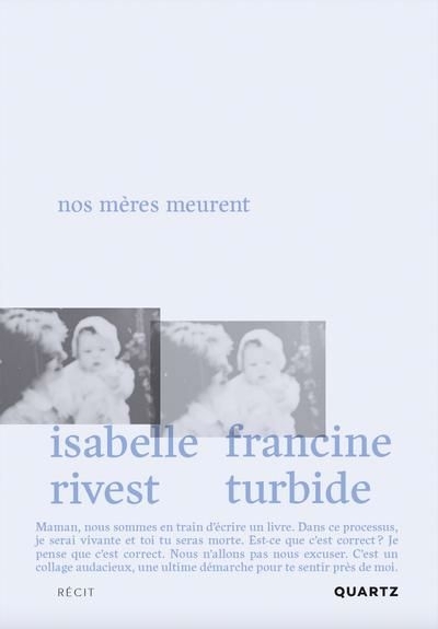 Nos mères meurent | Rivest, Isabelle | Turbide, Francine