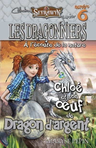 Dragonniers (Les) T.06 - Chloé et son oeuf de Dragon d'argent. | Pepin, Maryse