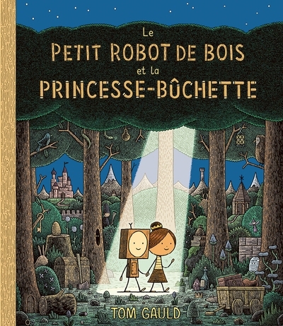 petit robot de bois et la princesse bûchette (Le) | Gauld, Tom