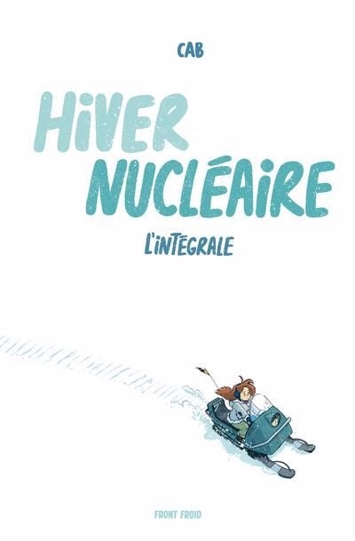 Hiver nucléaire - L'intégrale | Cab