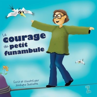 courage du petit funambule (Le) | Ouellette, Jocelyne
