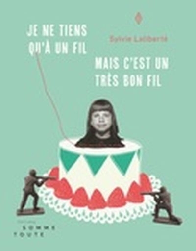 Je ne tiens qu'à un fil mais c'est un très bon fil  | Laliberté, Sylvie