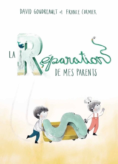 Réparation de mes parents (La) | GOUDREAULT, DAVID  