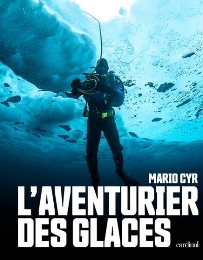 Aventurier des Glaces (L') | Cyr, Mario