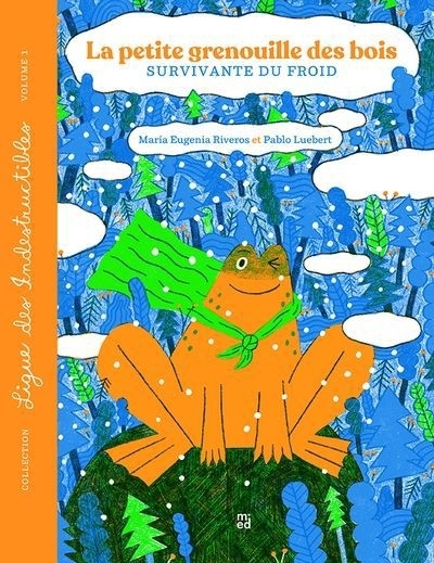 La petite grenouille des bois : Survivante du froid | Riveros, Maria Eugenia (Auteur) | Luebert, Pablo (Illustrateur)