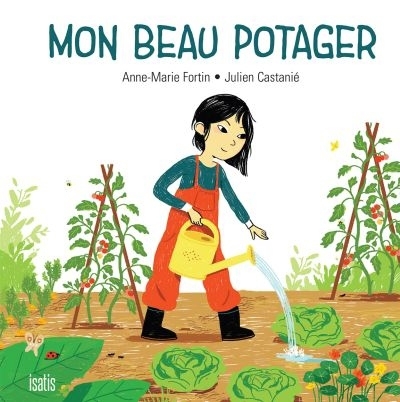 Mon beau potager  | Fortin, Anne-Marie