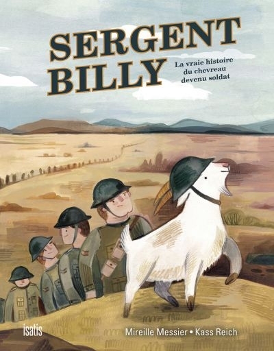 Sergent Billy : la vraie histoire du chevreau devenu soldat  | Messier, Mireille