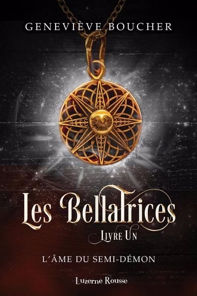 Les Bellatrices T.01 - L'âme du semi-démon  | Boucher, Geneviève