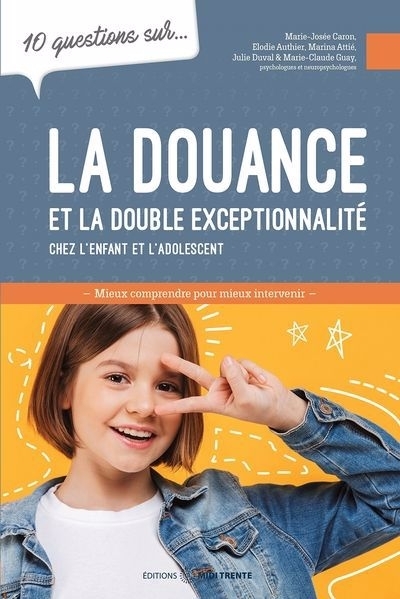 10 questions sur... La douance et la double exceptionnalité | Caron, Marie-Josée