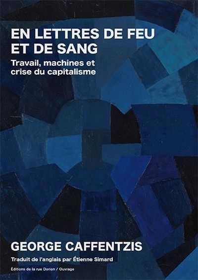 En lettres de feu et de sang : Travail, machines et crise du capitalisme | Caffentzis, Constantine George (Auteur)