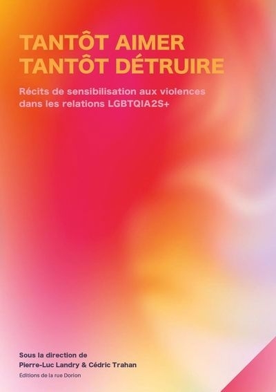 Tantôt aimer, tantôt détruire : Récits de sensibilisation aux violences dans les relations LGBTQIA2S+ | 
