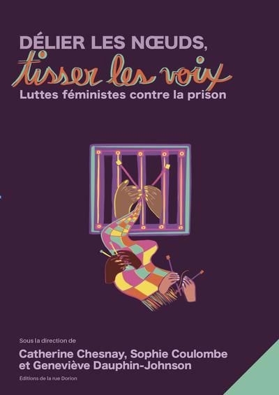 Délier les noeuds, tisser les voix : Luttes féministes contre la prison | 