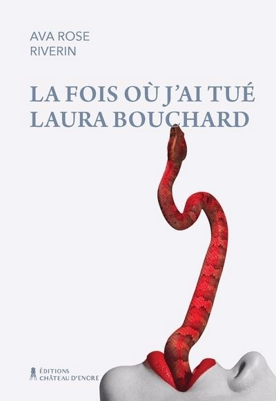 fois où j'ai tué Laura Bouchard (La) | Riverin, Ava Rose (Auteur)