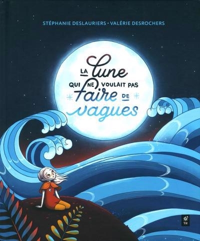Lune ne voulait pas faire de vagues (La) | Deslauriers, Stéphanie