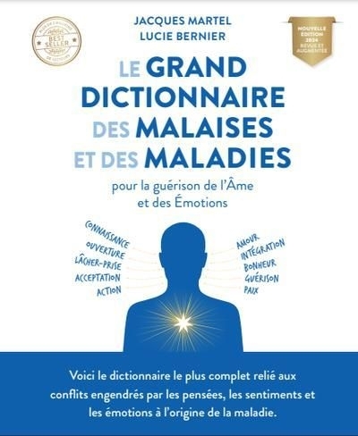 grand dictionnaire des malaises et des maladies pour la guérison de l'âme et des émotions (Le) | Martel, Jacques | Bernier, Lucie
