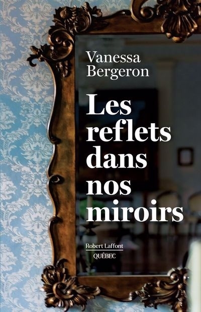 Reflets dans nos miroirs (Les) | Bergeron, Vanessa