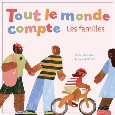 Tout le monde compte : Les familles | Maloubier, Cécile (Auteur) | Kirkpatrick, Mary (Illustrateur)