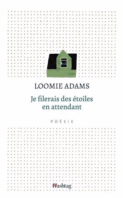 Je filerais des étoiles en attendant | Adams, Loomie (Auteur)