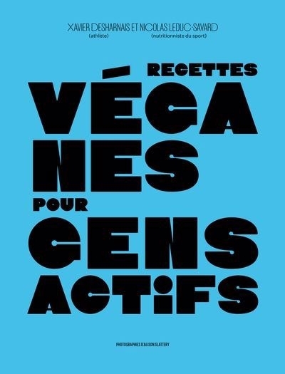 Recettes véganes pour gens actifs  | Desharnais, Xavier