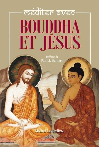 Méditer avec Bouddha et Jésus N.E. : Édition révisée et augmentée | Laverdière, Michel (Auteur)