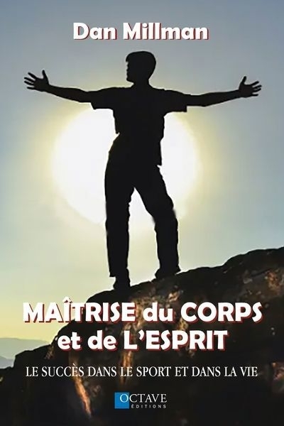 Maîtrise du corps et de l'esprit - Créer le succès dans le sport | Millman, Dan (Auteur)