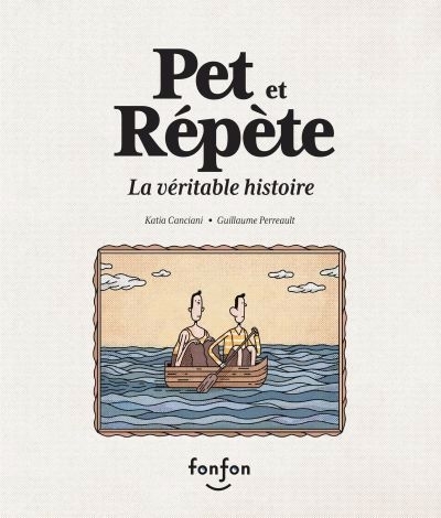Pet et Répète, la véritable histoire  | Canciani, Katia
