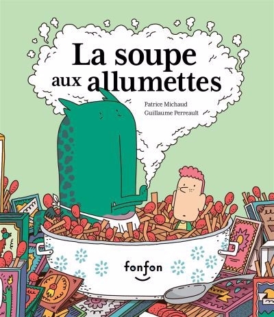 Soupe aux allumettes (La) | Michaud, Patrice