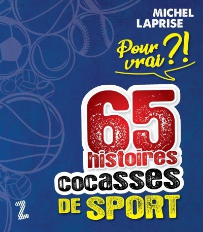 Pour vrai?! 65 histoires cocasses de sport  | Laprise, Michel