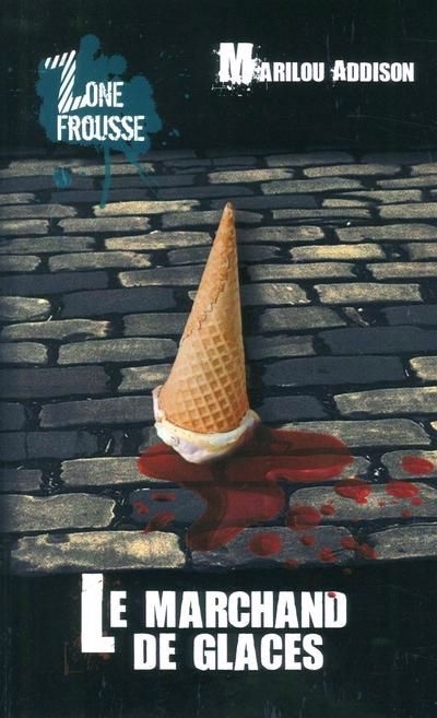Zone Frousse - Le marchand de glaces  | Addison, Marilou