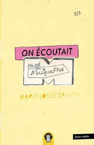 On écoutait pas mal moins MusiquePlus T.03 | Gauvin, Marie-Josée (Auteur)