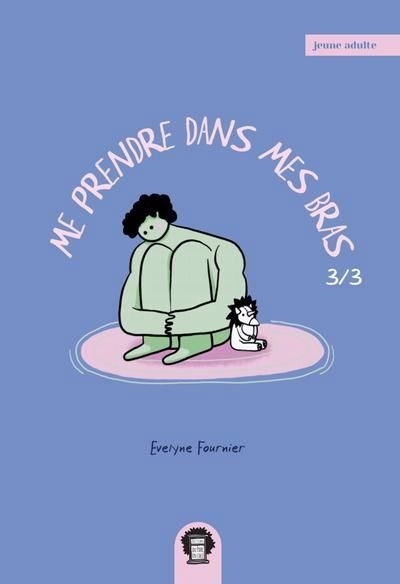 Me prendre dans mes bras T.03 | Fournier, Evelyne (Auteur)