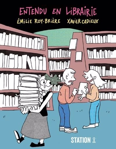 Entendu en librairie | Roy-Brière, Émilie (Auteur) | Cadieux, Xavier (Illustrateur)