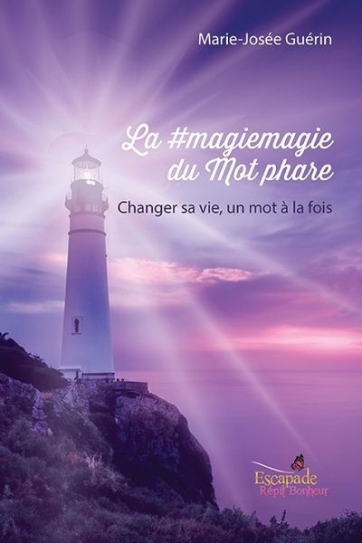 #magiemagie du Mot phare : Changer sa vie, un mot à la fois (La) | Guérin, Marie-Josée (Auteur)
