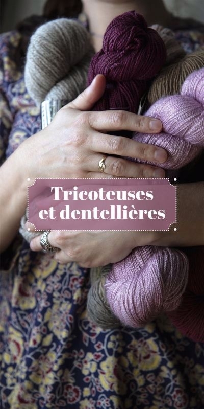 Tricoteuses et dentellières | Fournier, Karine (Auteur) | Thibaud, Orane (Auteur) | Voyer-Léger, Catherine (Auteur) | Beaulieu-April, Zéa (Auteur) | Pesloüan, Lucile de (Auteur) | O'Green, Pattie (Auteur) | Leclerc, Rebecca (Auteu