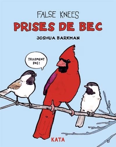 False Knees : Prise de becs | Barkman, Joshua (Auteur)