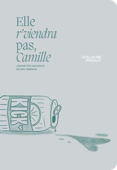 Elle r'viendra pas, Camille | Pineault, Guillaume