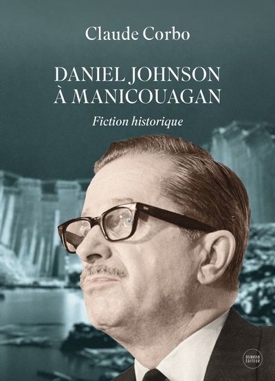 Daniel Johnson à Manicouagan | Corbo, Claude 