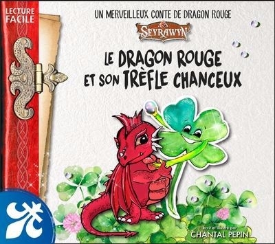 Dragon rouge et son trèfle chanceux : un merveilleux conte de dragon rouge (Le) | Pépin, Chantal (Auteur)