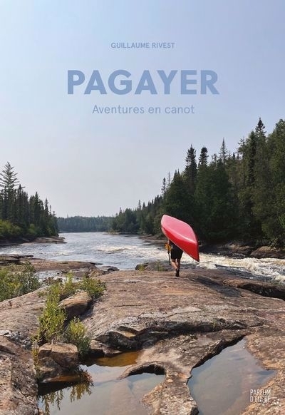 Pagayer : Aventures en canot | 