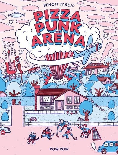 Pizza Punk Aréna | Tardif, Benoît