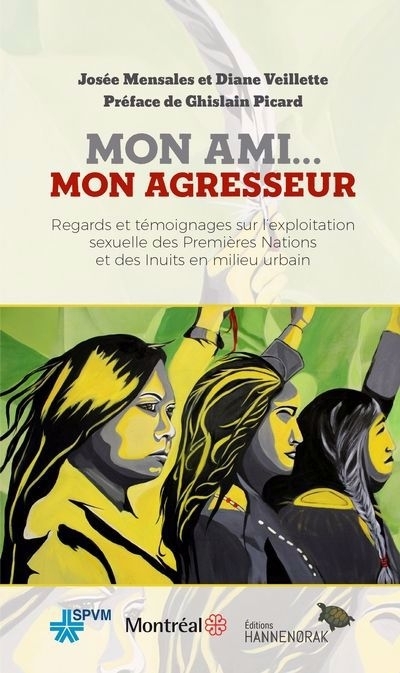 Mon ami... mon agresseur : Regards et témoignages sur l’exploitation sexuelle des Premières Nations et des Inuits en milieu urbain | 