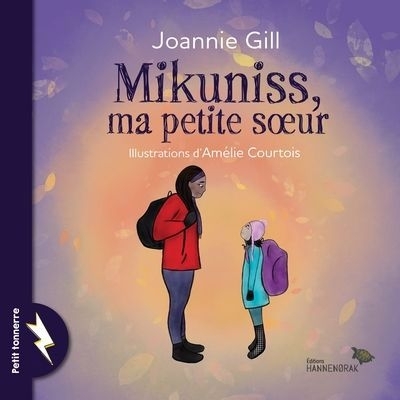 Mikuniss, ma petite soeur | Gill, Joannie (Auteur) | Courtois, Amélie (Illustrateur)