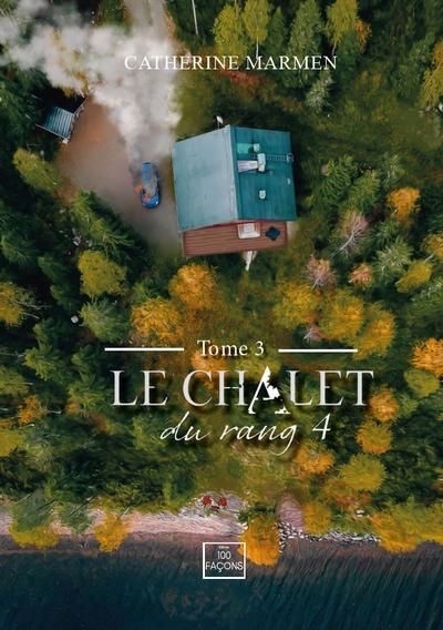 Le chalet du rang 4 T.03 | Marmen, Catherine